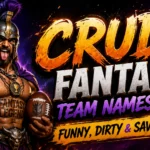 Crude Fantasy Team Names